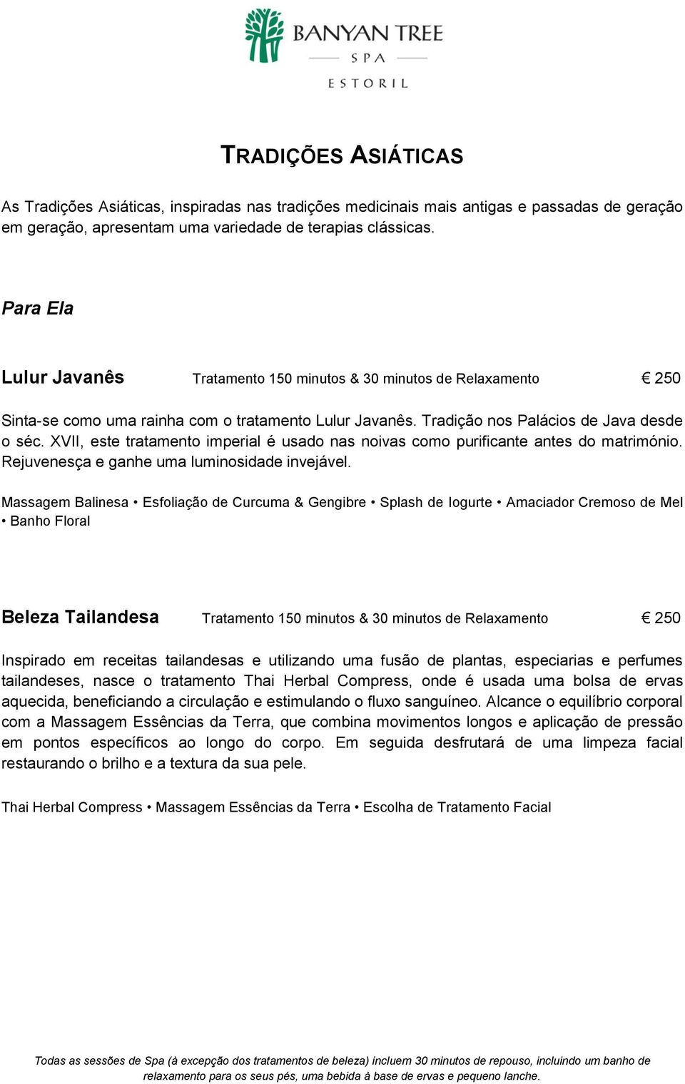 XVII, este tratamento imperial é usado nas noivas como purificante antes do matrimónio. Rejuvenesça e ganhe uma luminosidade invejável.