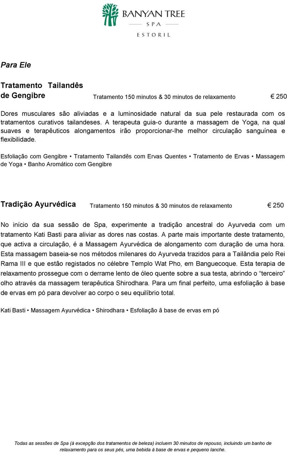 Esfoliação com Gengibre Tratamento Tailandês com Ervas Quentes Tratamento de Ervas Massagem de Yoga Banho Aromático com Gengibre Tradição Ayurvédica Tratamento 150 minutos & 30 minutos de relaxamento