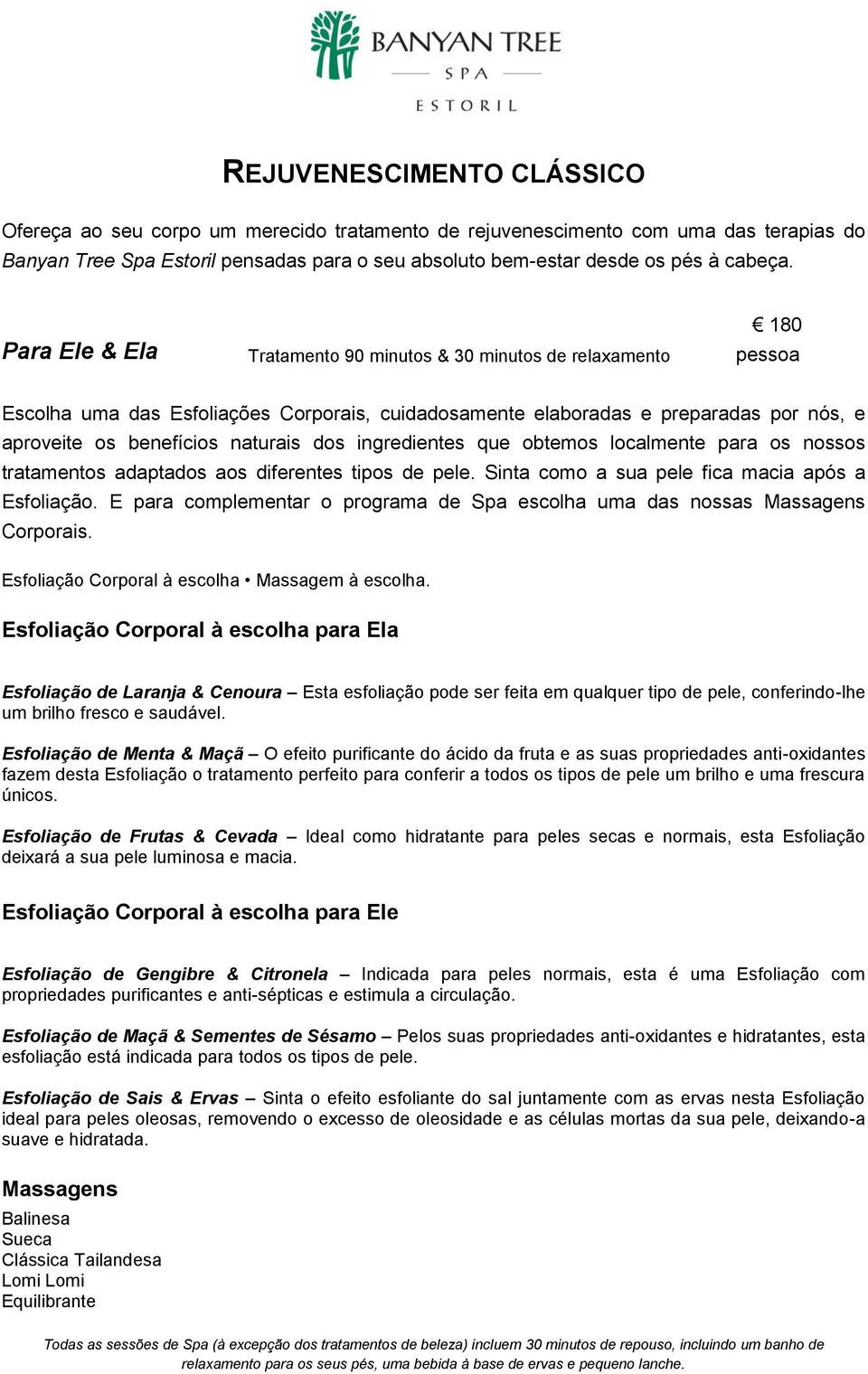 dos ingredientes que obtemos localmente para os nossos tratamentos adaptados aos diferentes tipos de pele. Sinta como a sua pele fica macia após a Esfoliação.