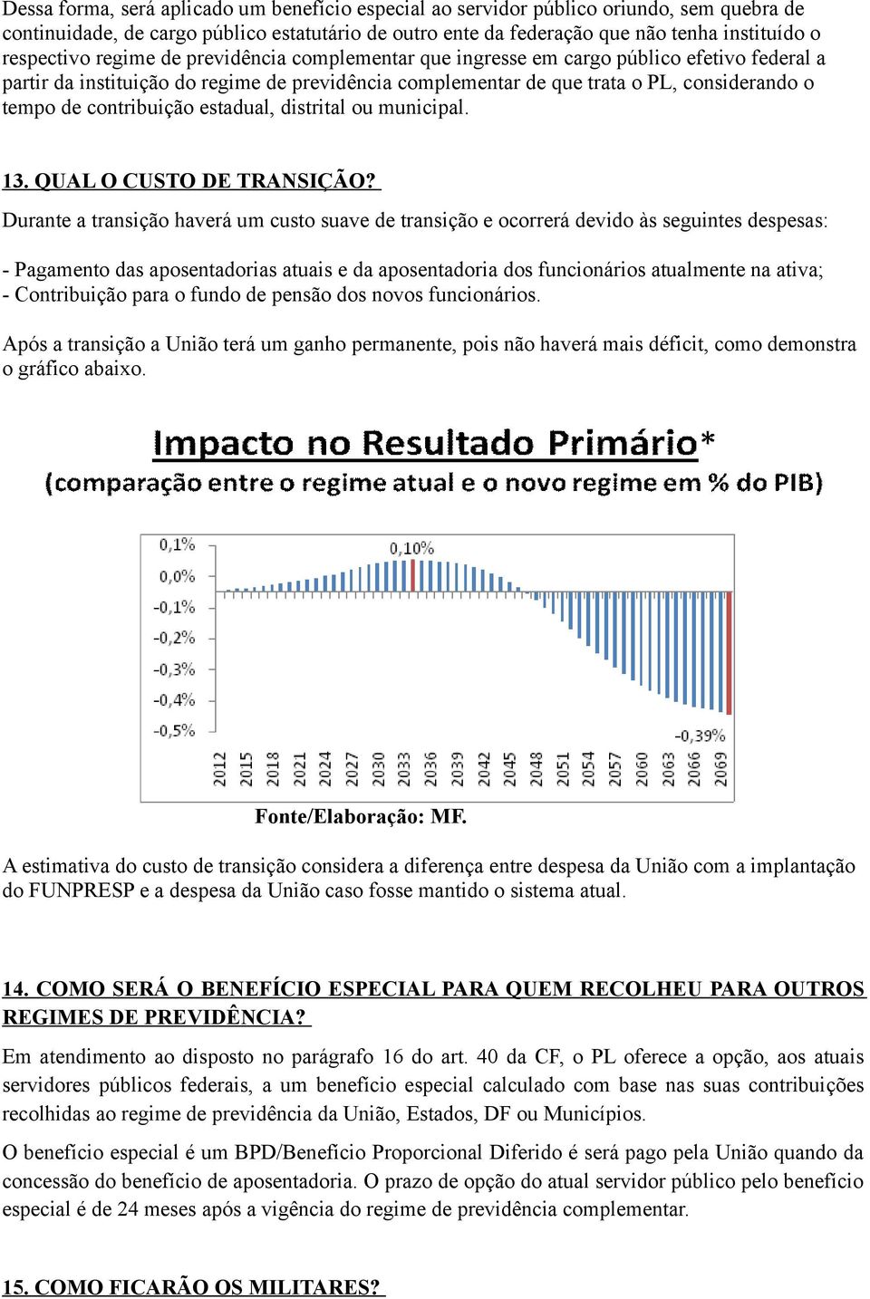 estadual, distrital ou municipal. 13. QUAL O CUSTO DE TRANSIÇÃO?