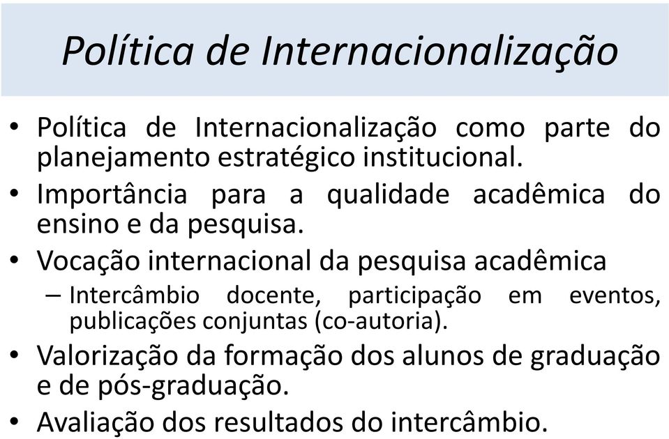 Vocação internacional da pesquisa acadêmica Intercâmbio docente, participação em eventos, publicações