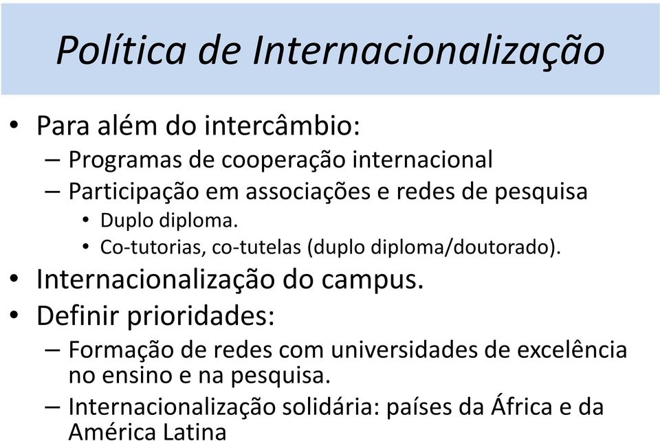 Co-tutorias, co-tutelas(duplo diploma/doutorado). Internacionalização do campus.