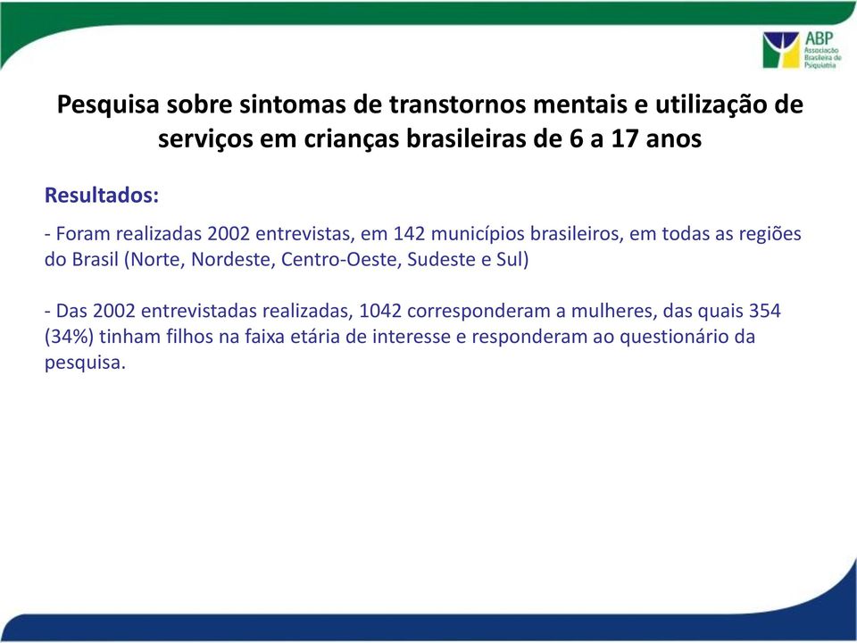 2002 entrevistadas realizadas, 1042 corresponderam a mulheres, das quais 354 (34%)