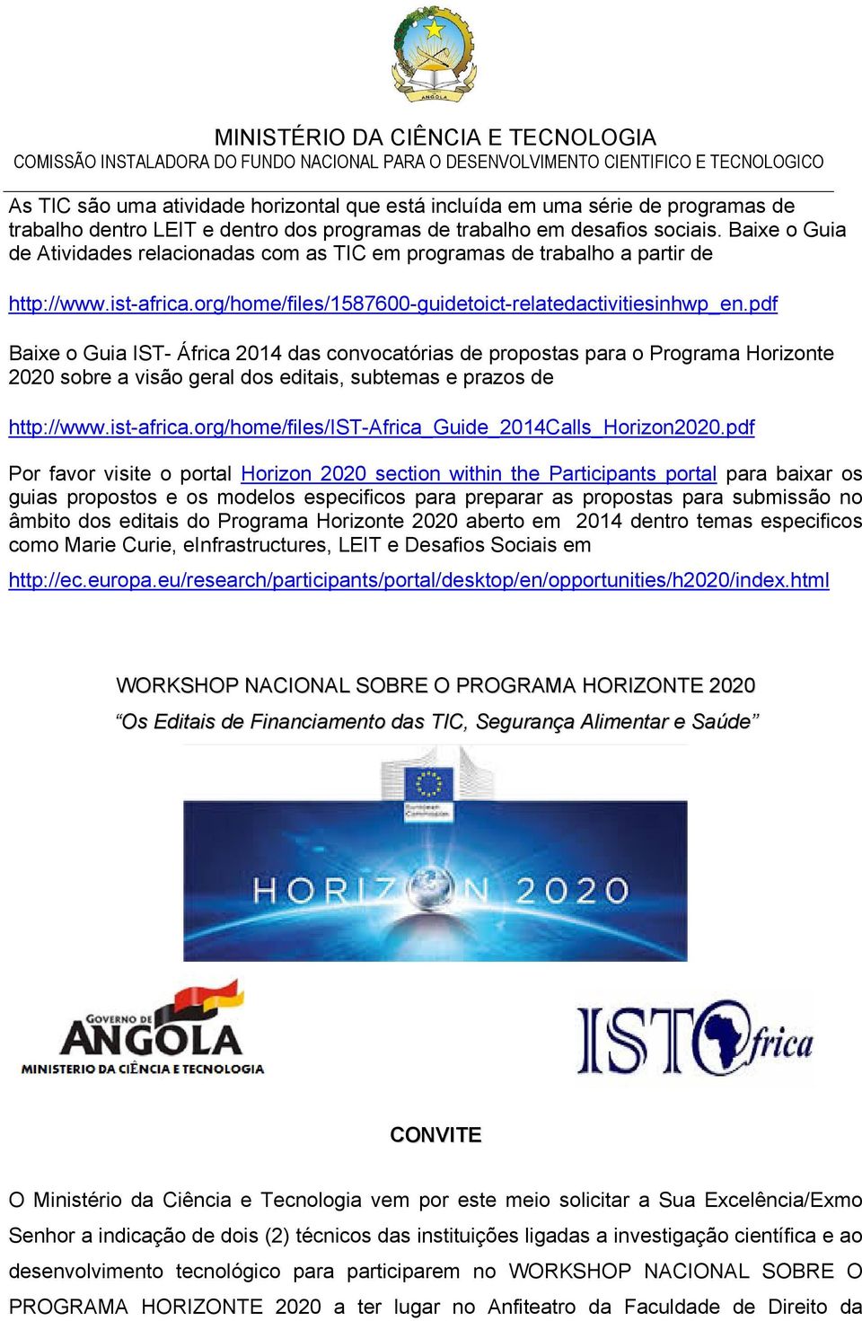 pdf Baixe o Guia IST- África 2014 das convocatórias de propostas para o Programa Horizonte 2020 sobre a visão geral dos editais, subtemas e prazos de http://www.ist-africa.