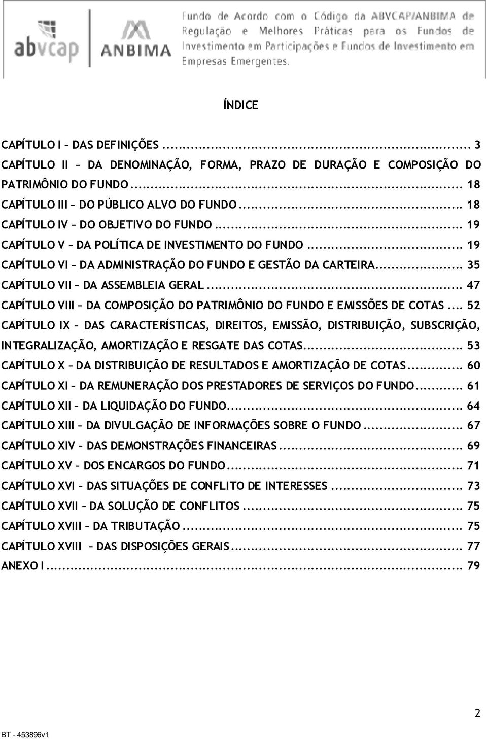 .. 47 CAPÍTULO VIII DA COMPOSIÇÃO DO PATRIMÔNIO DO FUNDO E EMISSÕES DE COTAS.