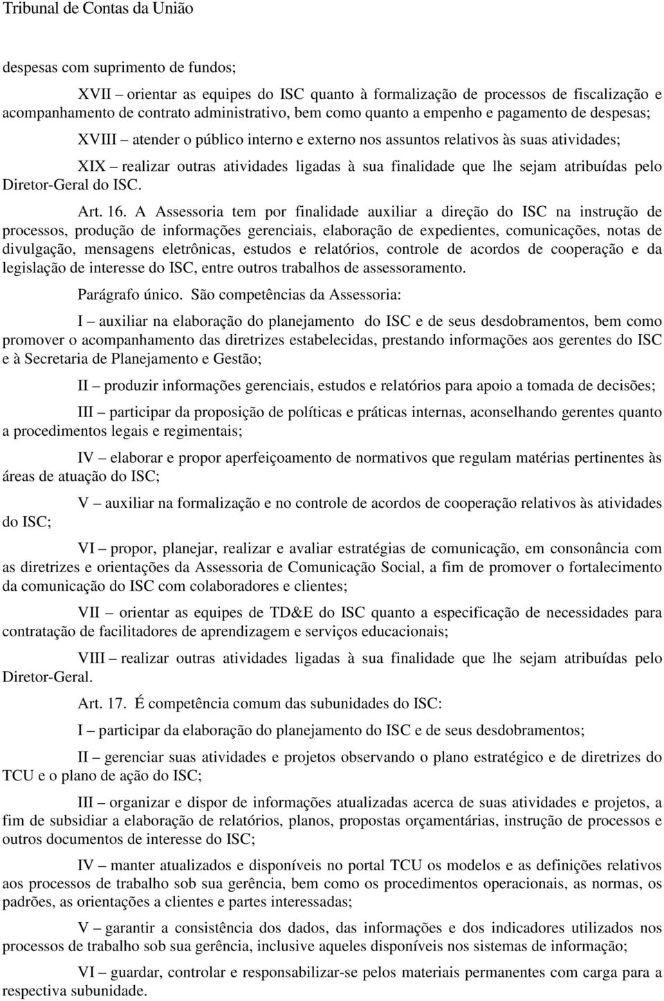 Diretor-Geral do ISC. Art. 16.