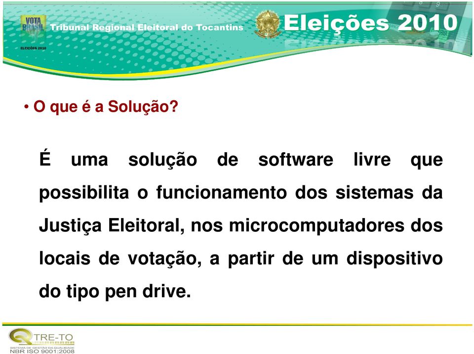 funcionamento dos sistemas da Justiça Eleitoral,