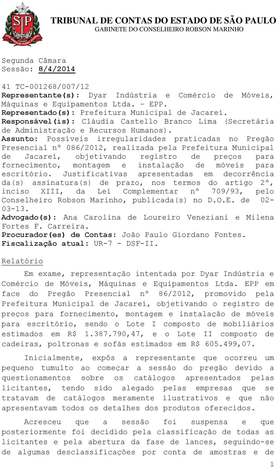 Assunto: Possíveis irregularidades praticadas no Pregão Presencial nº 086/2012, realizada pela Prefeitura Municipal de Jacareí, objetivando registro de preços para fornecimento, montagem e instalação