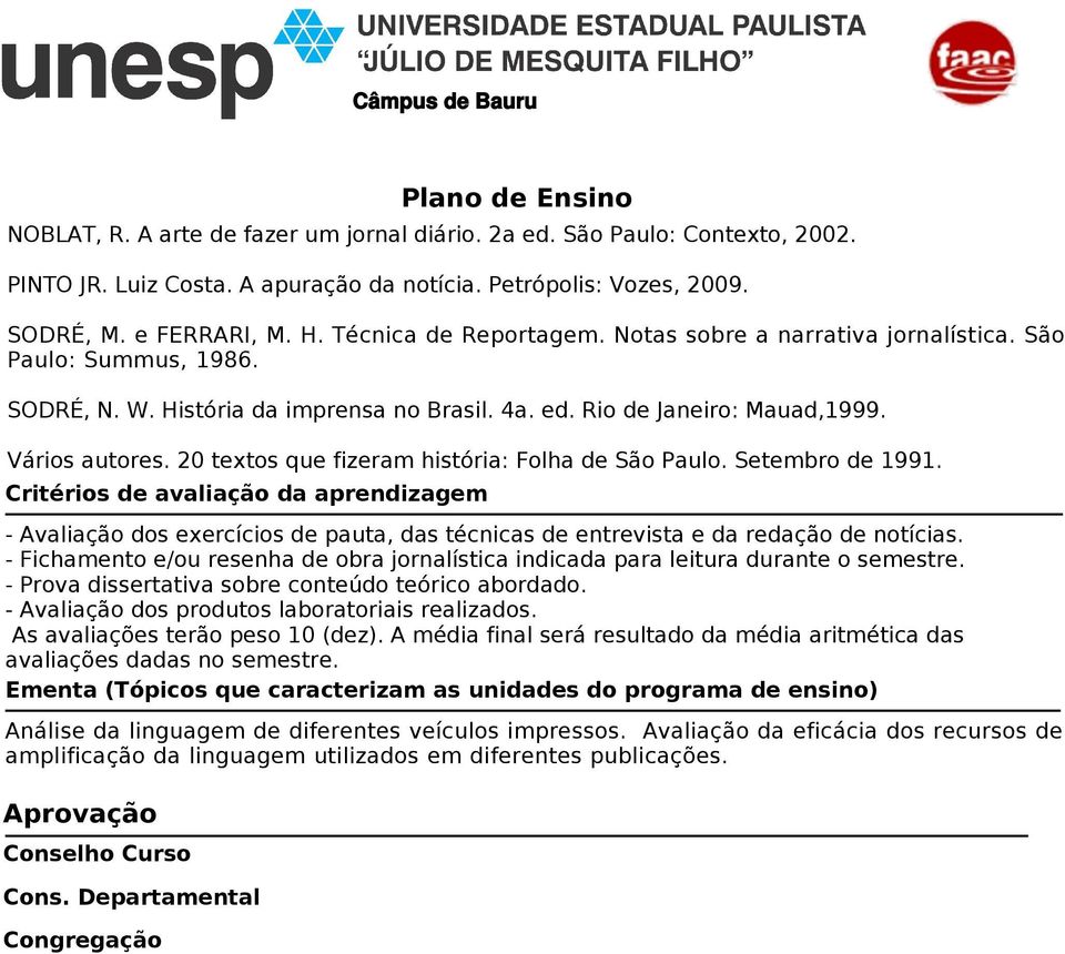 20 textos que fizeram história: Folha de São Paulo. Setembro de 1991. - Avaliação dos exercícios de pauta, das técnicas de entrevista e da redação de notícias.