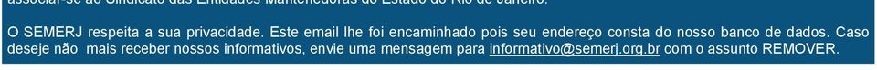 Este email lhe foi encaminhado pois seu endereço consta do nosso banco de dados.