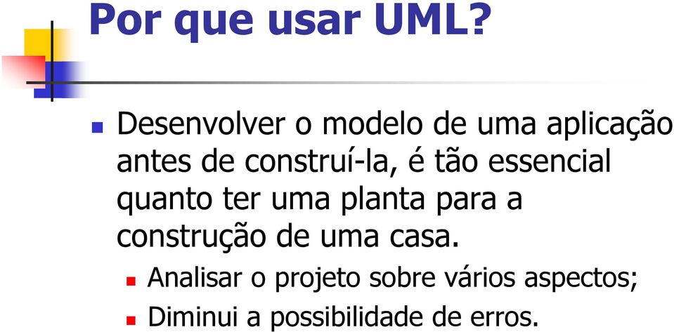 construí-la, é tão essencial quanto ter uma planta para