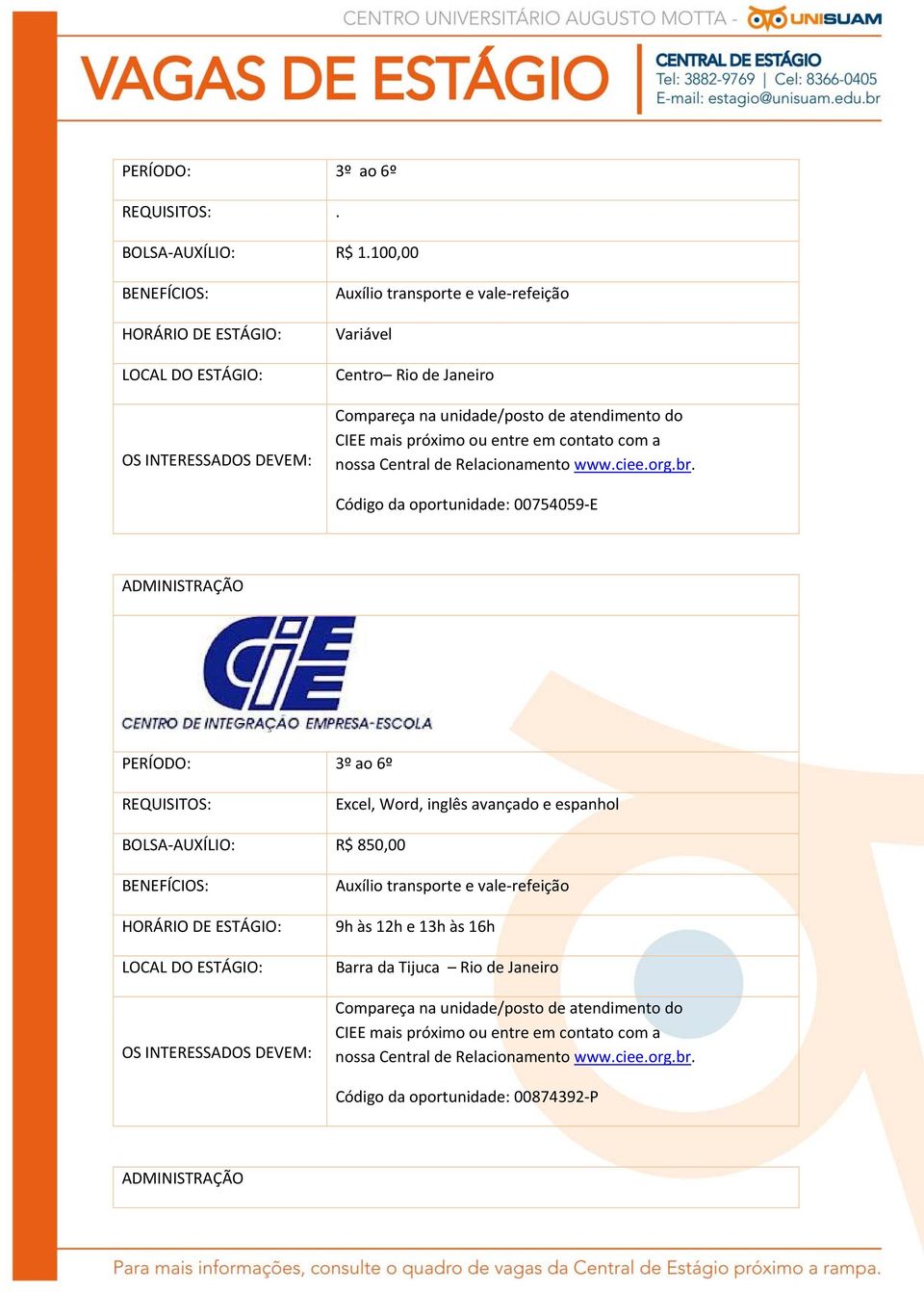 Código da oportunidade: 00754059 E ADMINISTRAÇÃO PERÍODO: 3º ao 6º Excel, Word, inglês avançado e espanhol