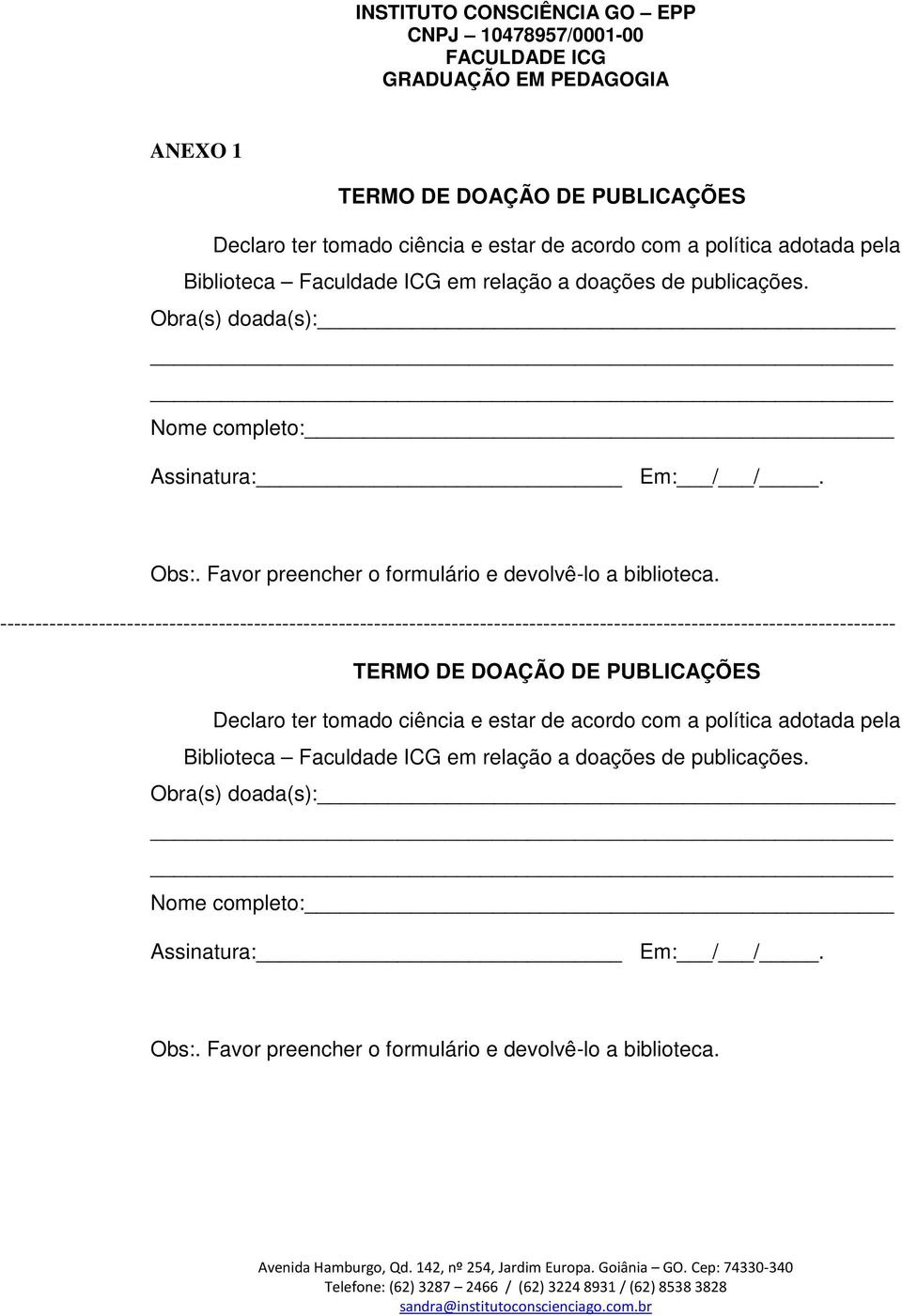 ------------------------------------------------------------------------------------------------------------------------------- TERMO DE DOAÇÃO DE PUBLICAÇÕES Declaro ter