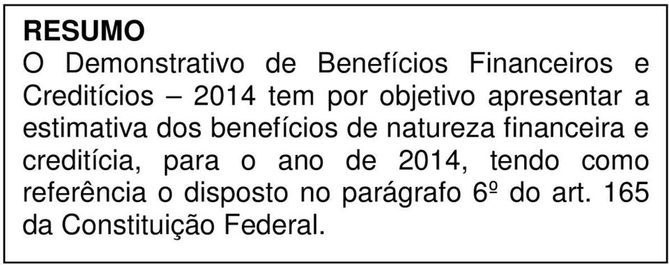 natureza financeira e creditícia, para o ano de 2014, tendo como