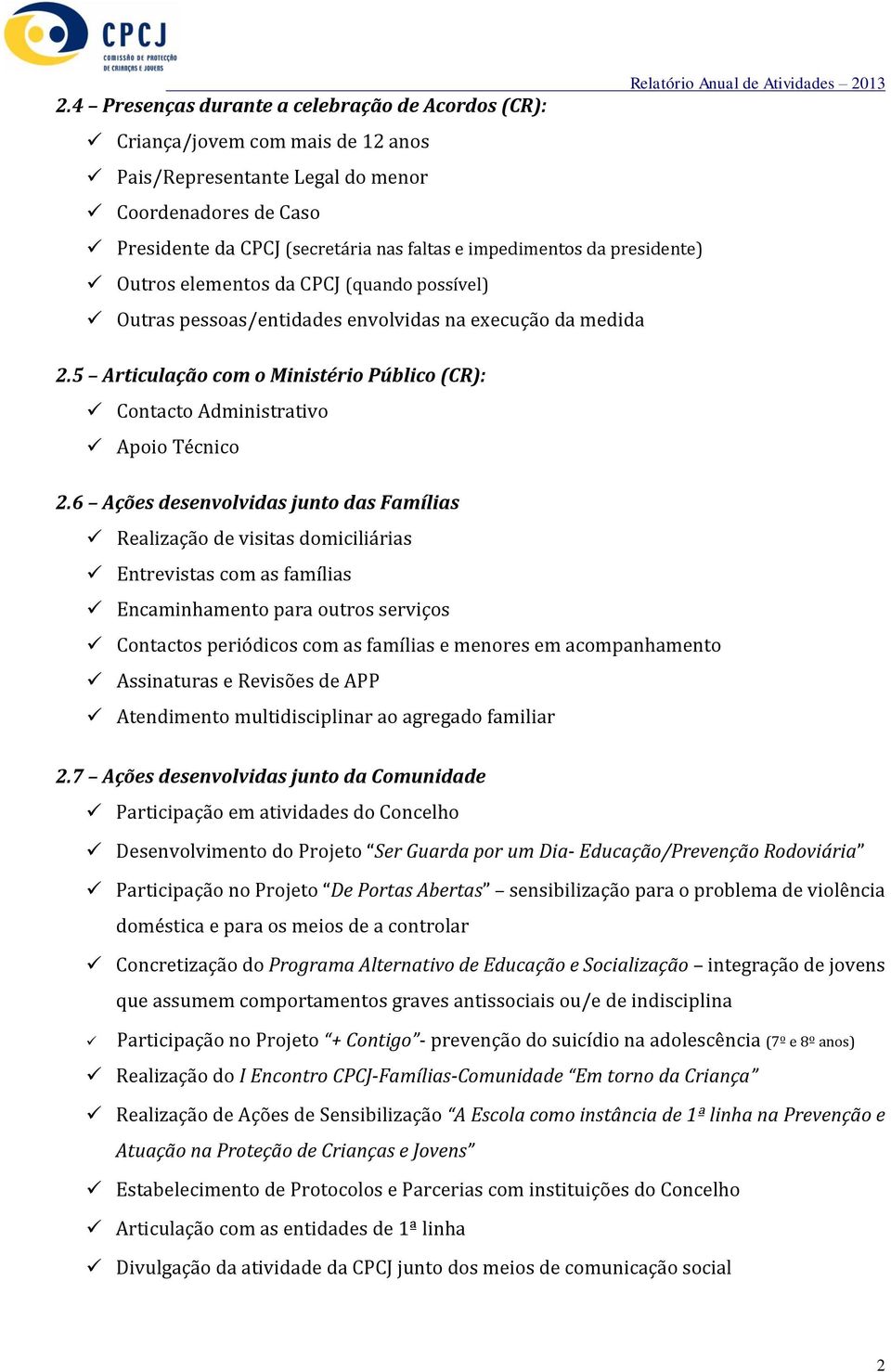 5 Articulação com o Ministério Público (CR): Contacto Administrativo Apoio Técnico 2.