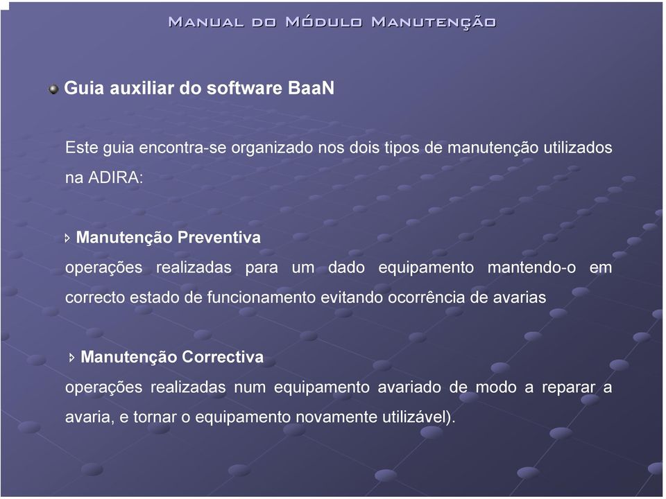 correcto estado de funcionamento evitando ocorrência de avarias Correctiva operações