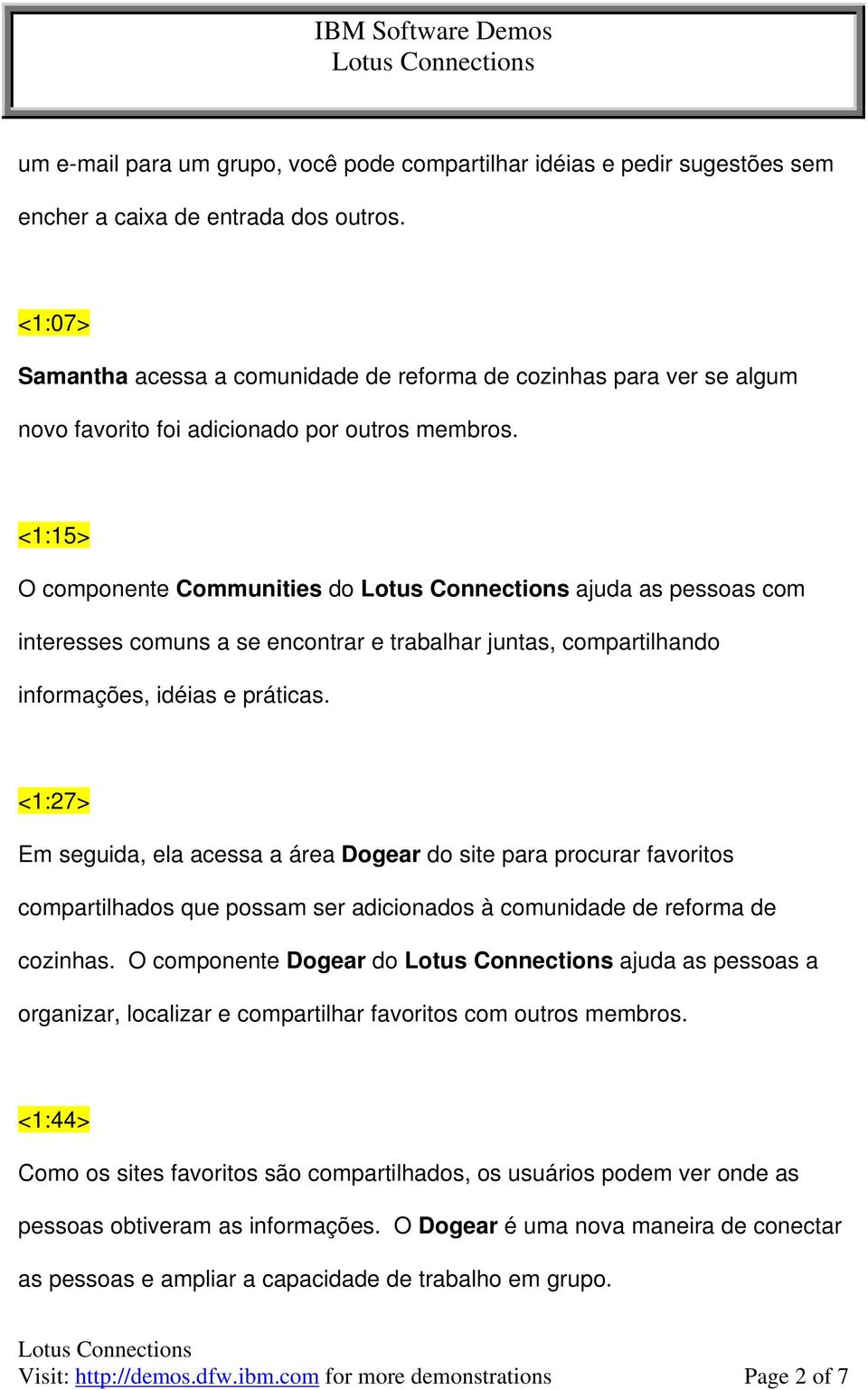 <1:15> O componente Communities do ajuda as pessoas com interesses comuns a se encontrar e trabalhar juntas, compartilhando informações, idéias e práticas.