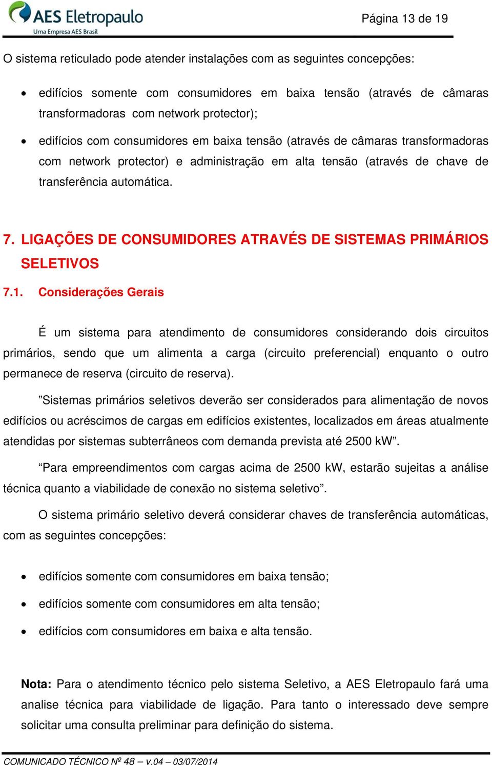 LIGAÇÕES DE CONSUMIDORES ATRAVÉS DE SISTEMAS PRIMÁRIOS SELETIVOS 7.1.