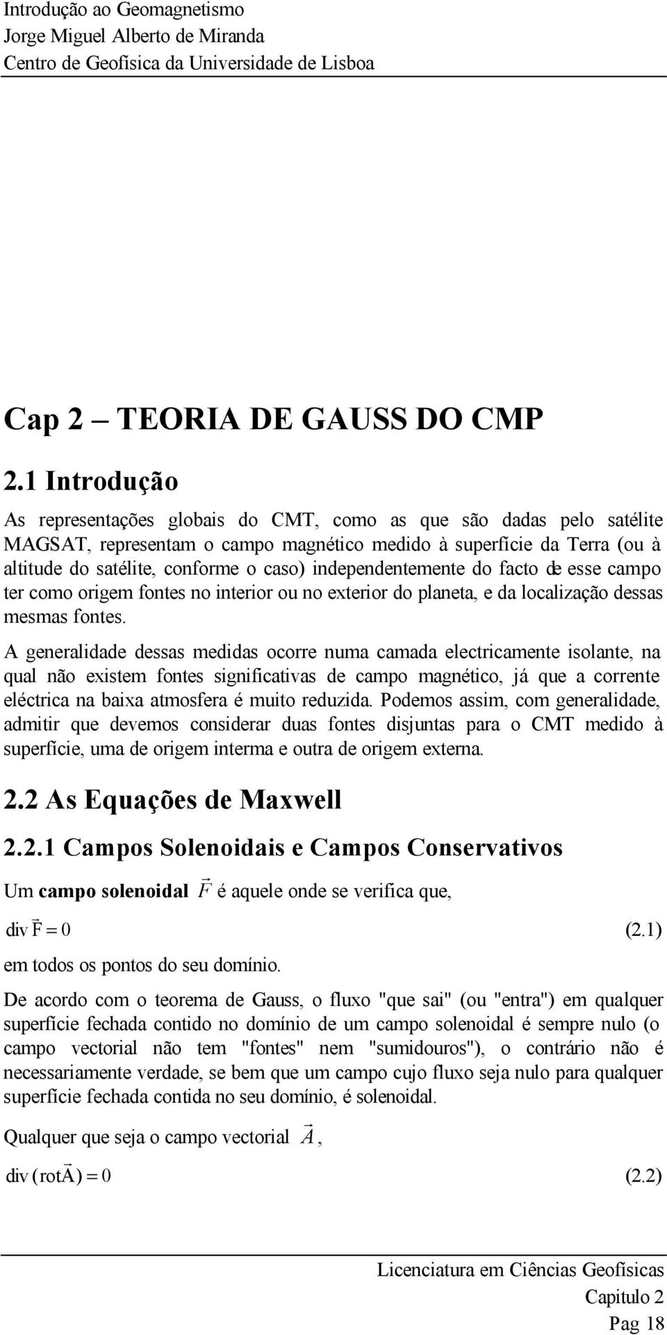 independentemente do facto de esse campo te como oigem fontes no inteio ou no exteio do planeta, e da localização dessas mesmas fontes.