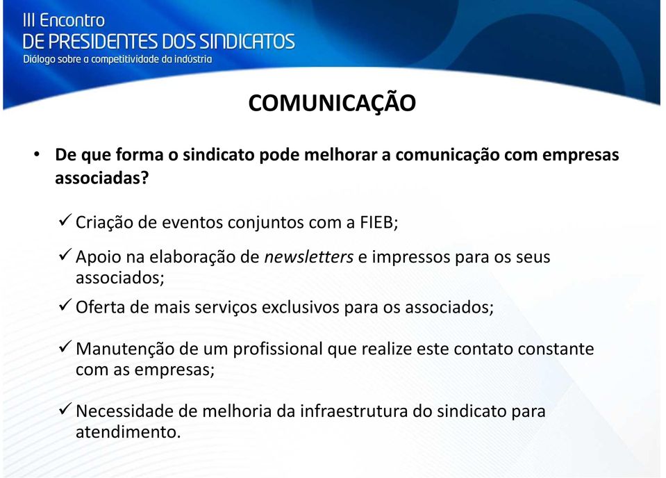 associados; Oferta de mais serviços exclusivos para os associados; Manutenção de um profissional que