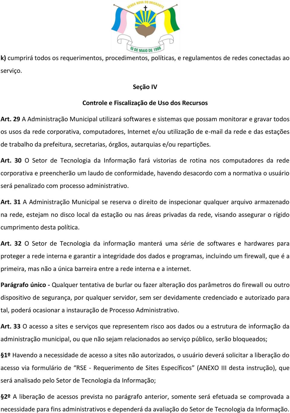 trabalho da prefeitura, secretarias, órgãos, autarquias e/ou repartições. Art.