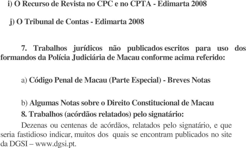 Penal de Macau (Parte Especial) - Breves Notas b) Algumas Notas sobre o Direito Constitucional de Macau 8.