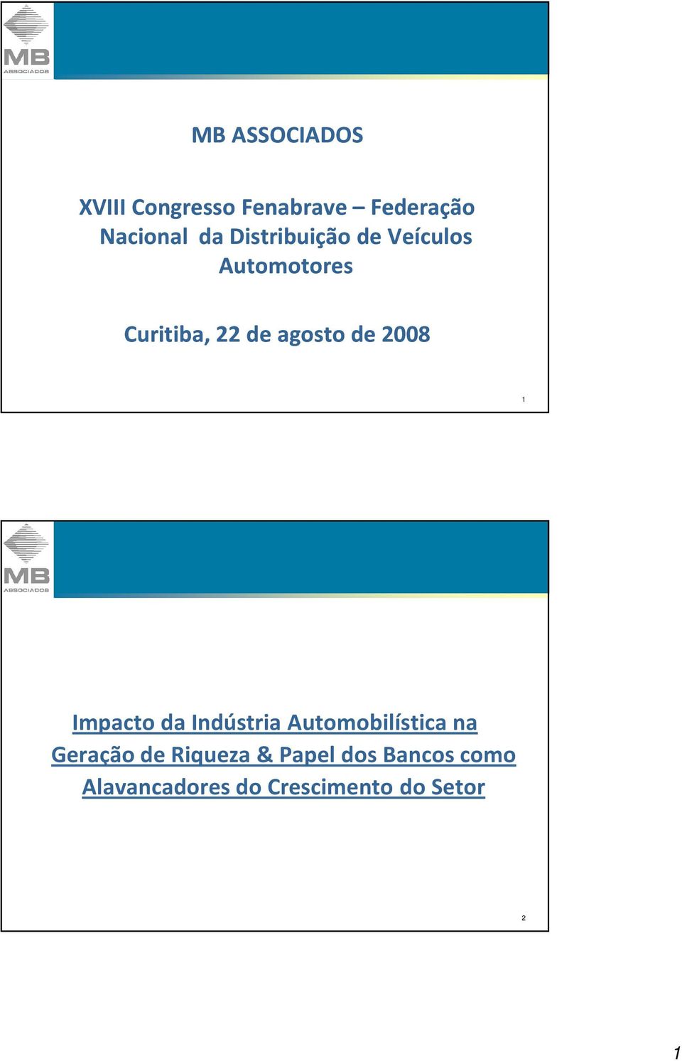 agosto de 2008 1 Impacto da Indústria Automobilística na Geração