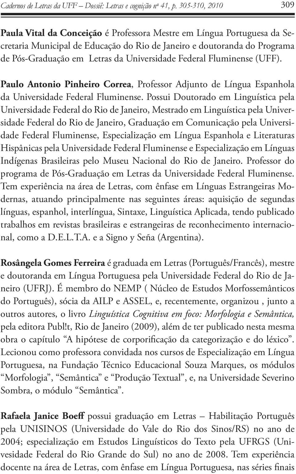 Universidade Federal Fluminense (UFF). Paulo Antonio Pinheiro Correa, Professor Adjunto de Língua Espanhola da Universidade Federal Fluminense.