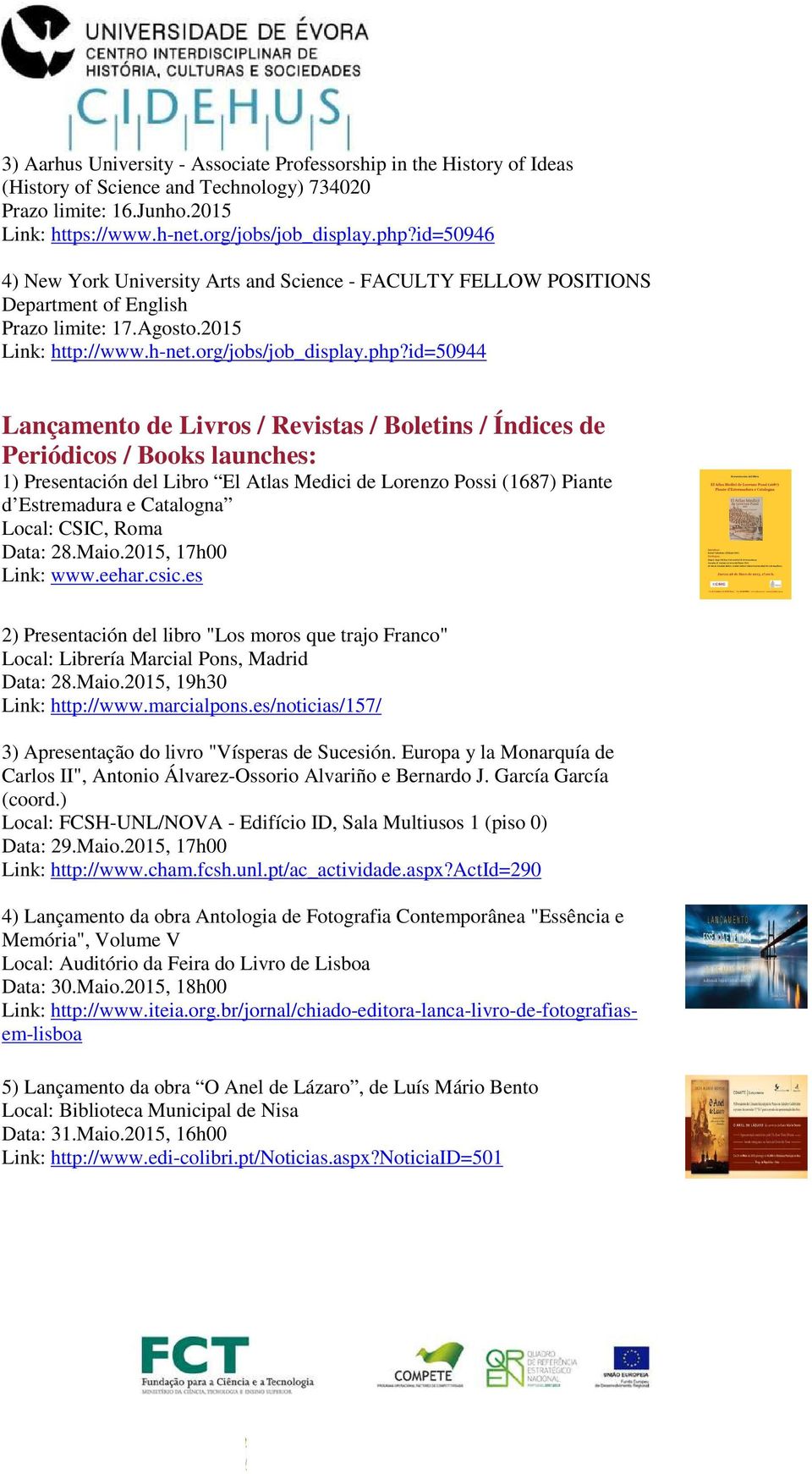 id=50944 Lançamento de Livros / Revistas / Boletins / Índices de Periódicos / Books launches: 1) Presentación del Libro El Atlas Medici de Lorenzo Possi (1687) Piante d Estremadura e Catalogna Local: