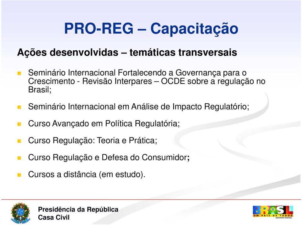 Brasil; Seminário Internacional em Análise de Impacto Regulatório; Curso Avançado em Política