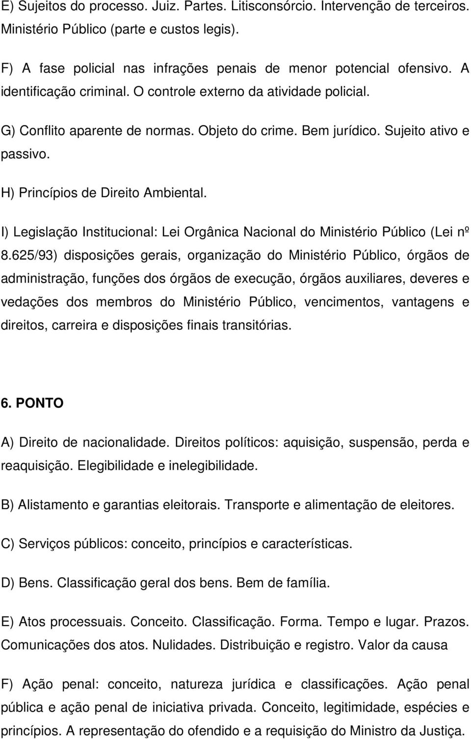 I) Legislação Institucional: Lei Orgânica Nacional do Ministério Público (Lei nº 8.