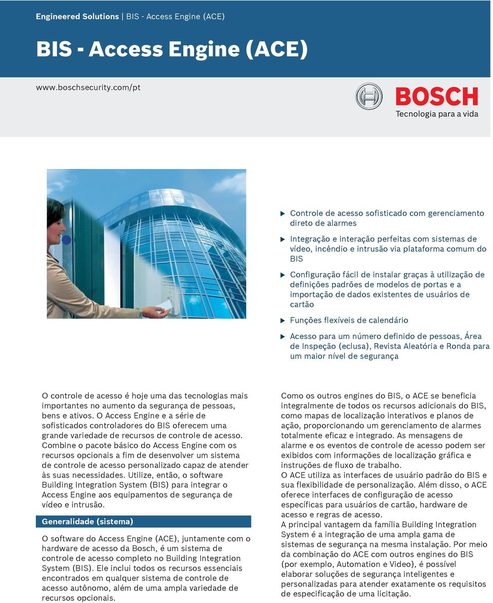 instalar graças à tilização de definições padrões de modelos de portas e a importação de dados existentes de sários de cartão Fnções flexíveis de calendário Acesso para m número definido de pessoas,