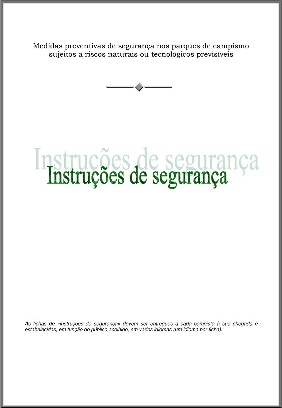 segurança» devem ser entregues a cada campista à sua chegada e
