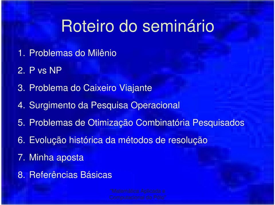 Surgimento da Pesquisa Operacional 5.