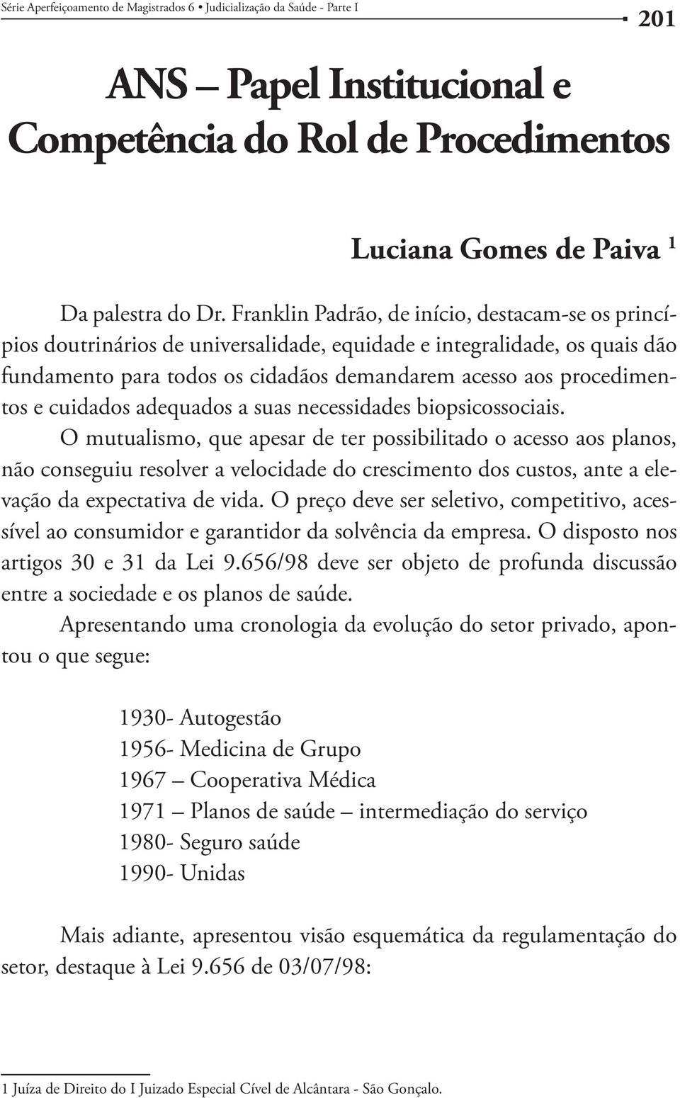 cuidados adequados a suas necessidades biopsicossociais.