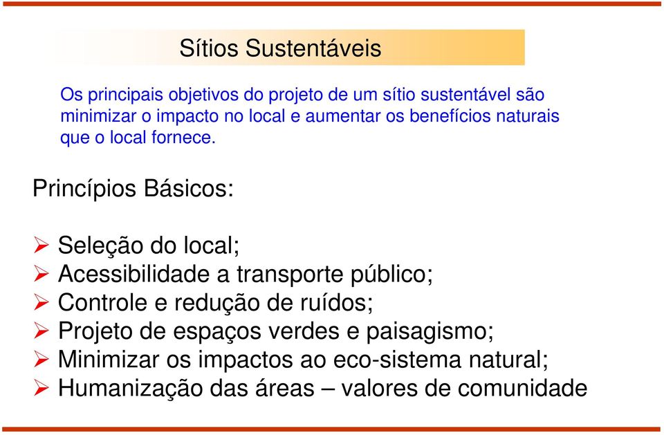 Seleção do local; Acessibilidade a transporte público; Controle e redução de ruídos; Projeto de