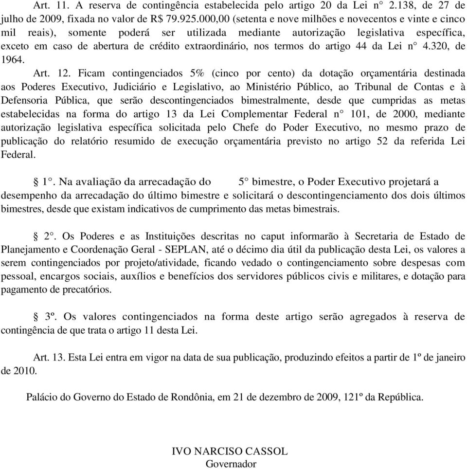 nos termos do artigo 44 da Lei n 4.320, de 1964. Art. 12.