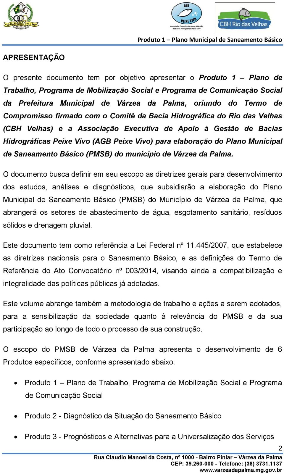Peixe Vivo) para elaboração do Plano Municipal de Saneamento Básico (PMSB) do município de Várzea da Palma.
