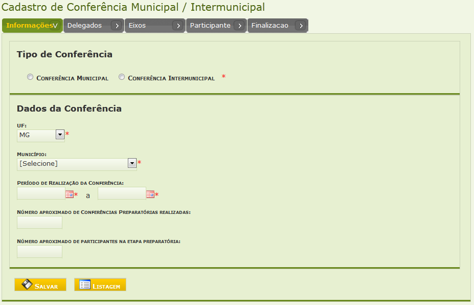 7.2 Criar Conferência Municipal Informações O sistema apresenta os seguintes campos para cadastro das informações gerais da conferência: Tipo; (Obrigatório) Conferência Municipal; Conferência