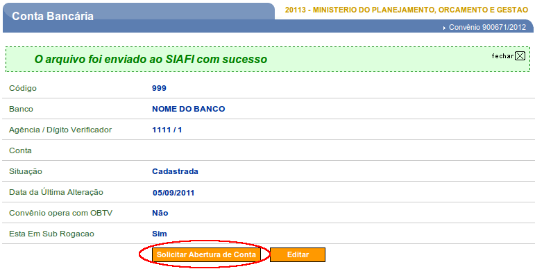 Figura 8 2.2 Solicitar abertura de Conta Corrente Após o envio da UGTV sub-rogada para o SIAFI é necessário que seja feita a solicitação da abertura da conta pelo usuário Concedente no SICONV.