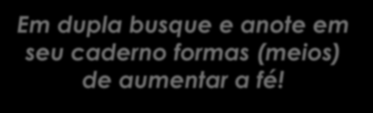 PRÁTICA MISSIONÁRIA O que podemos fazer para aumentar nossa confiança no Senhor?