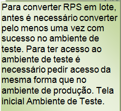 Converter RPS em lote Para converter RPS em lote, antes é necessário converter pelo menos uma vez com sucesso no ambiente de teste.