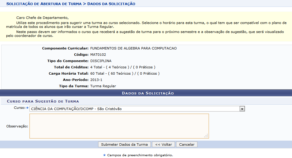 Gerenciar Solicitações de Turmas -> Sugerir Turma para Curso. Selecionamos FUNDAMENTOS DE ÁLGEBRA PARA COMPUTAÇÃO (MAT0102) como exemplo.