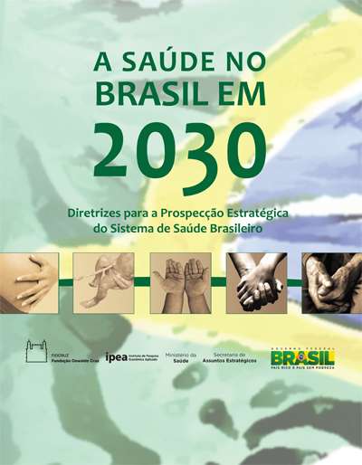 Prospecção estratégica de horizontes futuros sobre a Saúde no Brasil.