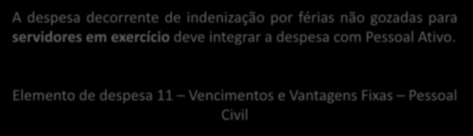 Deduções - Indenizações e PDV A indenização por férias não gozadas somente deverá ser considerada espécie indenizatória quando em função da perda da condição de servidor ou empregado.