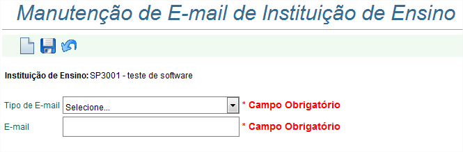 Nome da Instituição de Ensino: Informa o nome Instituição de Ensino, escolhida no resultado da tela anterior; Lista de E-mails de Instituição de Ensino Tipo de e-mail: Informa o tipo do email; Email: