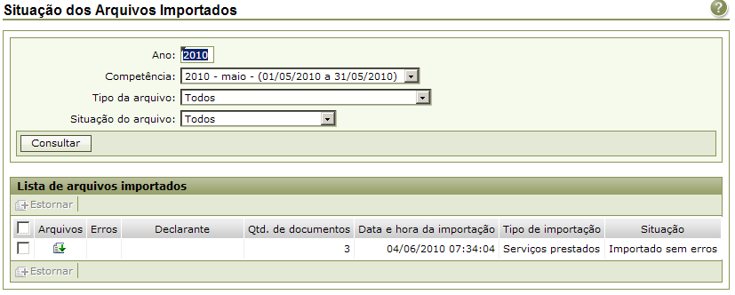 Para consultar a situação em que se encontra(m) o(s) arquivo(s) importado(s), acesse Declarações Situação dos arquivos importados, informe a