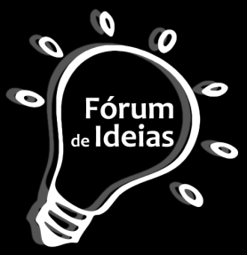 Fórum de Ideias Âmbito Sessões de debate e discussão construtiva de ideias.