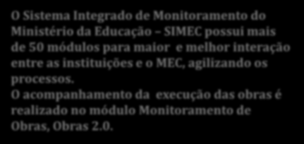 e melhor interação entre as instituições e o MEC, agilizando os processos.