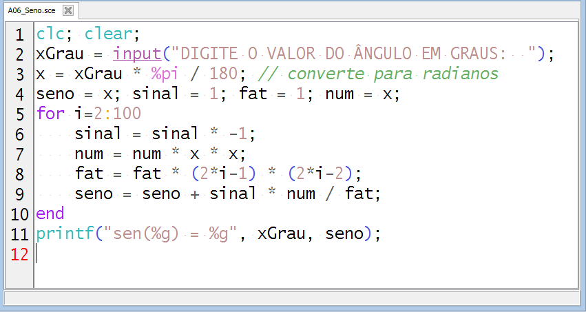 Exercício Série do Seno Implementar um algoritmo para calcular o seno(x). O valor de x deverá ser digitado em radianos.